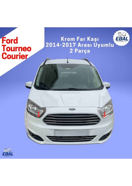 Ford Tourneo Courier 2014> Far Kaşı Krom 2 Parça Uyumlu Paslanmaz Çelik