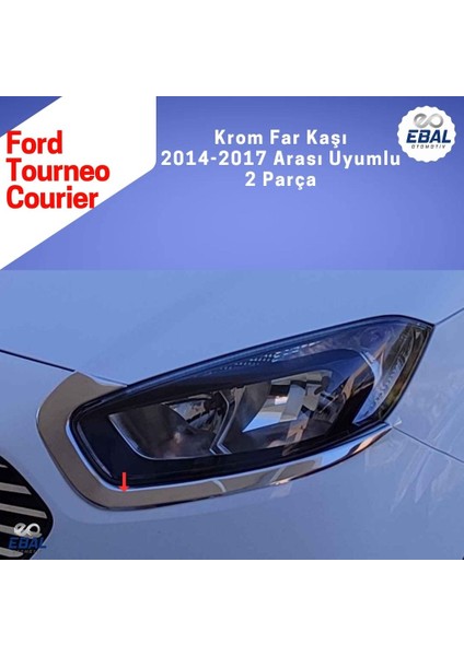 Ford Tourneo Courier 2014> Far Kaşı Krom 2 Parça Uyumlu Paslanmaz Çelik fiyatları