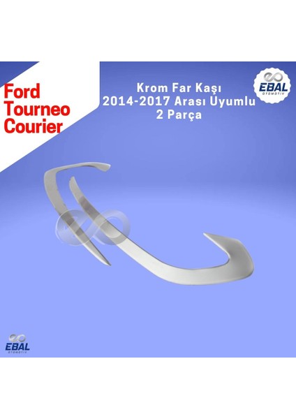 Ford Tourneo Courier 2014> Far Kaşı Krom 2 Parça Uyumlu Paslanmaz Çelik indirimleri