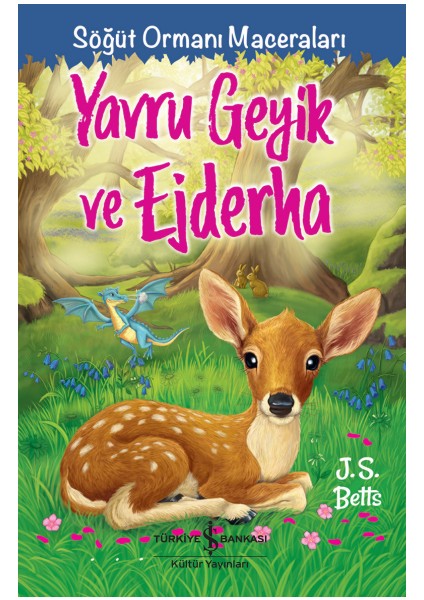 Yavru Geyik ve Ejderha - Söğüt Ormanı Maceraları - J. S. Betts