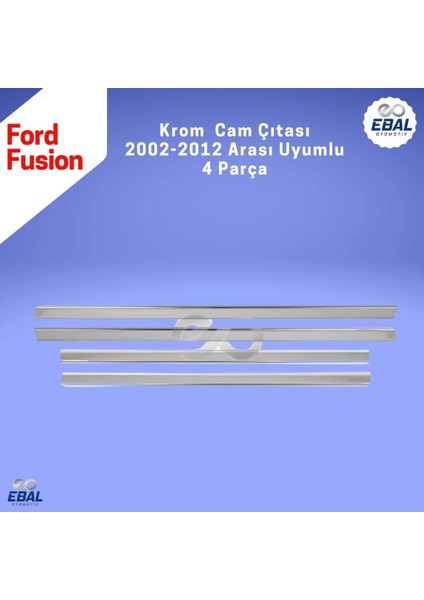 Ford Fusion Krom Cam Çıtası 4 Prç. 2002 Üzeri P. Çelik indirimleri