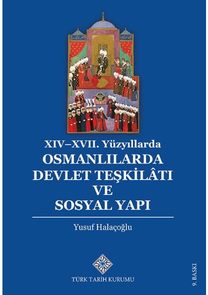 Xıv - Xvıı. Yüzyıllarda Osmanlılarda Devlet Teşkilâtı ve Sosyal Yapı