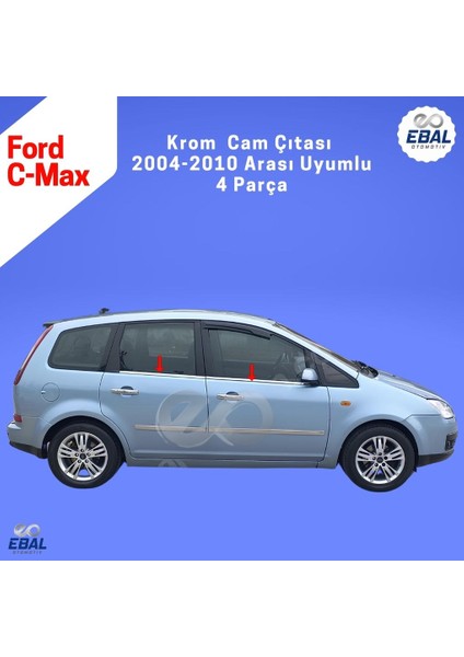 Ford C-Max Krom Cam Çıtası 4 Prç. 2004-2010 P. Çelik modelleri