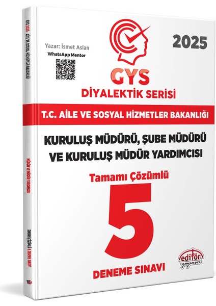 Editör 2025 T.c. Aile ve Sosyal Hizmetler Bakanlığı 2025 Gys Müdür ve Müdür Yardımcısı Diyalektik Serisi Tamamı Çözümlü 5 Deneme Sınavı Editör Yayınevi