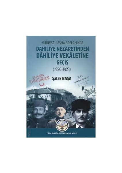 Kurumsallaşma Bağlamında Dahiliye Nezaretinden Dahiliye Vekaletine Geçiş