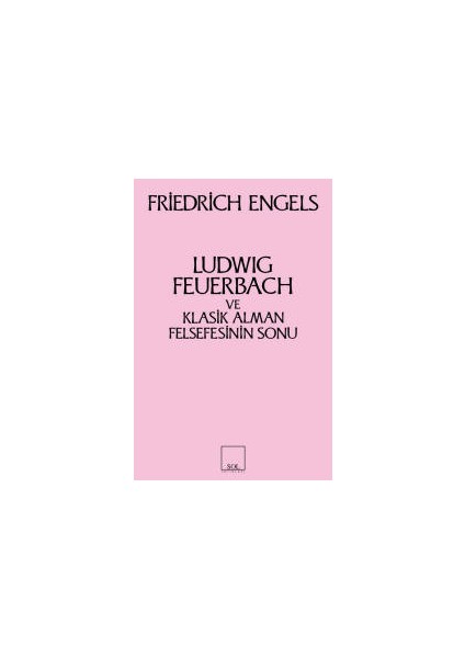 Ludwig Feuerbach ve Klasik Alman Felsefesinin Sonu