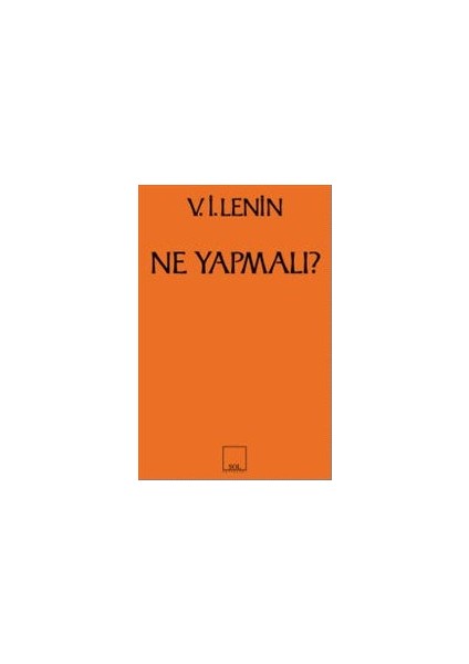 Ne Yapmalı? Hareketimizin Canalıcı Sorunları