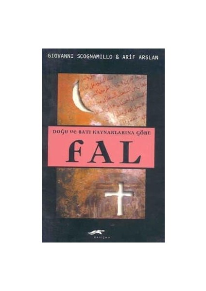Doğu ve Batı Kaynaklarına Göre Fal - Gıovannı Scognamıllo - Arif Aslan - Karizma Yayınları