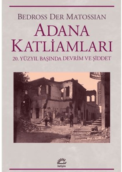 Adana Katliamları 20.yüzyıl Başında Devrim ve Şiddet