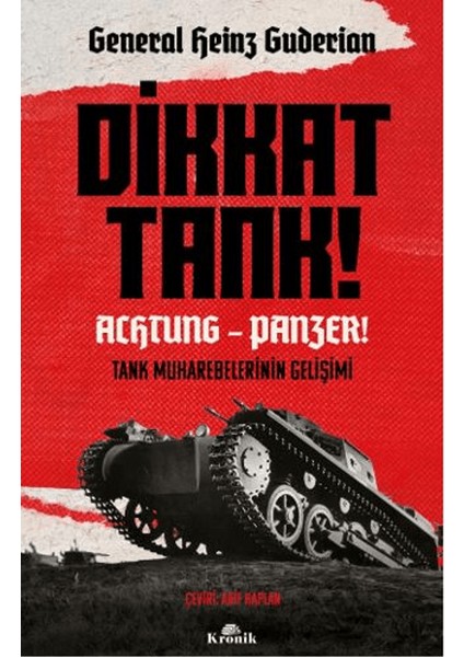 Dikkat Tank! – Achtung Panzer! - Heinz Guderian