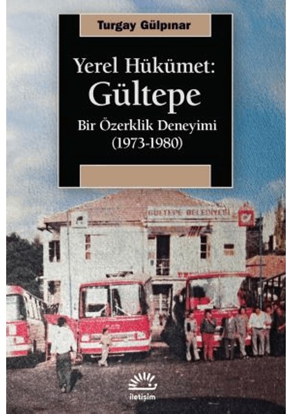 Yerel Hükümet: Gültepe Bir Özerklik Deneyimi (1973-1980)