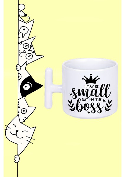 I My Be Small But I'm The Boss Küçük Olabilirim Ama Patron Benim Tasarım Baskılı Beyaz T Sap Kupa Bardak