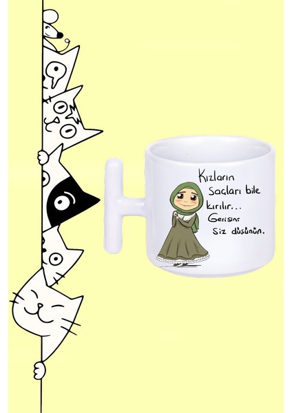 Kızların Saçları Bile Kırılır Gerisini Siz Düşünün Tasarım Baskılı Beyaz T Sap Kupa Bardak