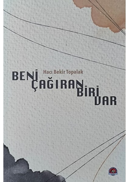Beni Çağıran Biri Var - Hacı Bekir Topalak