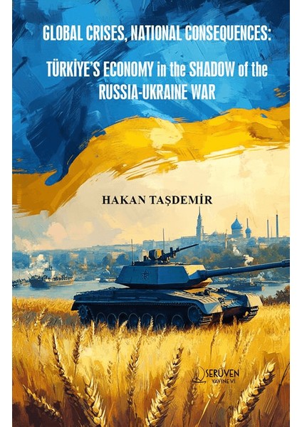 Global Crises, National Consequences: Türkiye’s Economy In The Shadow Of The Russia-Ukraine War