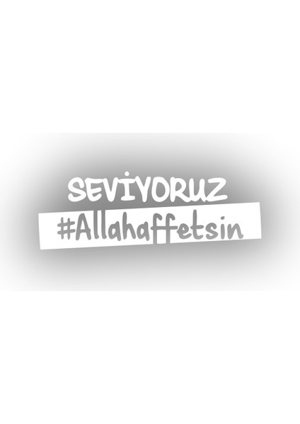 Seviyoruz Allah Affetsin Araba Sticker 17X17 cm Beyaz