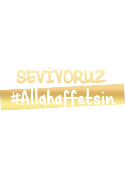 Seviyoruz Allah Affetsin Araba Sticker 17X17 cm Gold