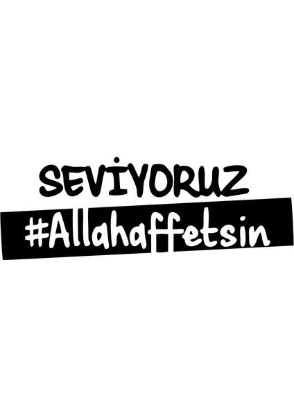 Seviyoruz Allah Affetsin Araba Sticker 17X17 cm Siyah