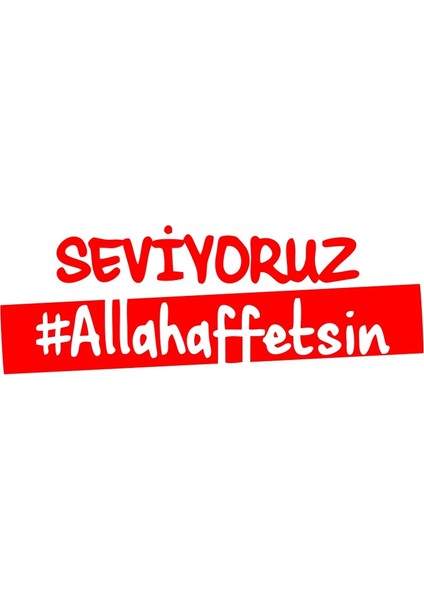 Seviyoruz Allah Affetsin Araba Sticker 17X17 cm Kırmızı