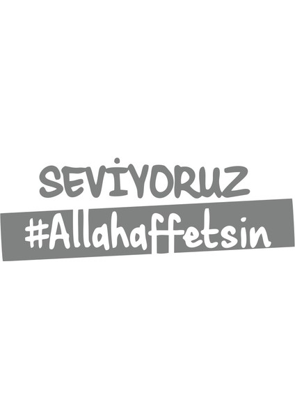 Seviyoruz Allah Affetsin Araba Sticker 17X17 cm Gri