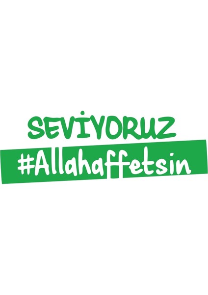 Seviyoruz Allah Affetsin Araba Sticker 17X17 cm Yeşil