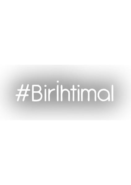 Bir Ihtimal Araba Sticker 17X17 cm Beyaz