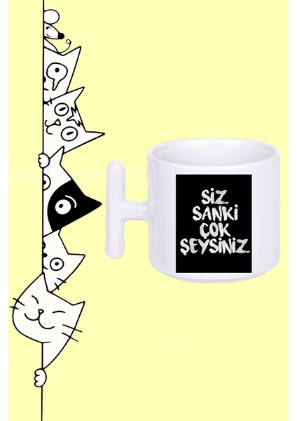 Siz Sanki Çok Şeysiniz Tasarım Baskılı Beyaz T Sap Kupa Bardak