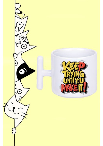 Keep Tryıng Untıl You Make It Başarana Kadar Denemeye Devam Et Tasarım Baskılı Beyaz T Sap Kupa Bardak