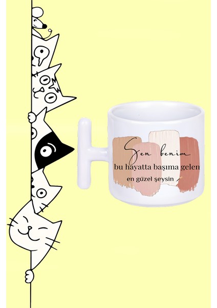 Sen Benim Bu Hayatta Başıma Gelen En Güzel Şeysin Tasarım Baskılı Beyaz T Sap Kupa Bardak