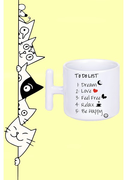 To Do Lıst Dream Love Feel Free Relax Be Happy Yapılacaklar Listesi Tasarım Baskılı Beyaz T Sap Kupa Bardak