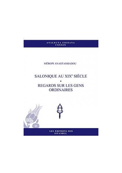 Salonique Au Xıxe Siècle - Regards Sur Les Gens Ordinaires