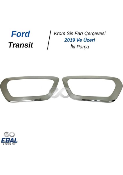 Ford Transit Krom Sis Farı Çerçevesi 2 Prç 2019 Üzeri P.çelik modelleri
