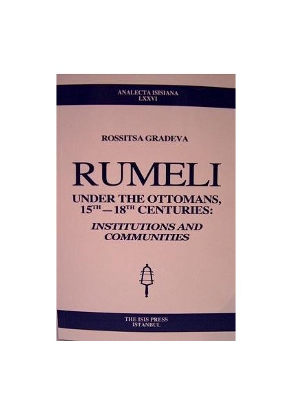 Rumelı Under The Ottomans, 15TH-18TH Centurıes: Institutions And Communities