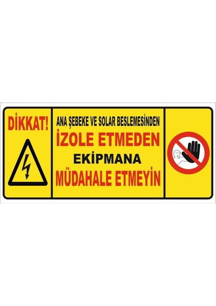 Ana Şebekeden ve Solar Üreteçten Izole Etmeden Ekipmana Müdahale Etmeyiniz Levhası Vizyon Trafik