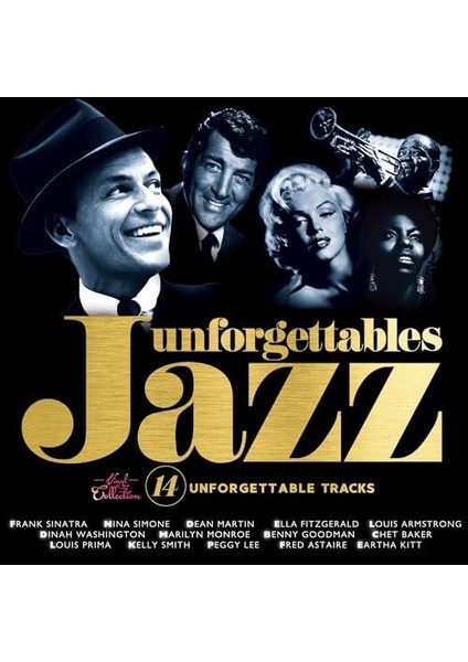 Jazz Unforgettables 14 : Frank Sinatra, Nina Simone, Peggy Lee, Ella Fitzgerald, Louis Armstrong, Benny Goodman, Chet Baker, Louis Prima, Kelly Smith, Marilyn Monroe, Dean Martin fiyatları