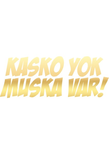 Kasko Yok Muska Var Araba Sticker 17X17 cm Gold