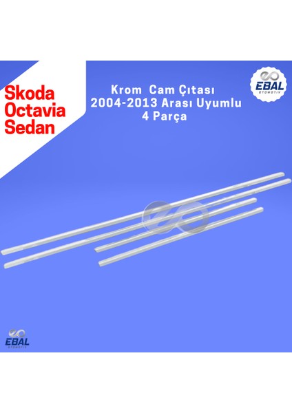 Skoda Octavia A5 Krom Cam Çıtası 4 Prç. 2004-2013 SEDAN P. Çelik