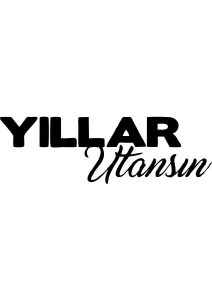Yıllar Utansın Araba Sticker 17X17 cm Siyah