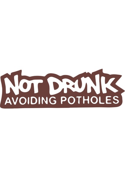 Not Drunk Avoiding Potholes 17X17 cm Kahverengi
