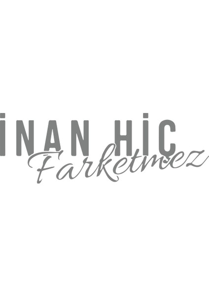 Inan Hiç Fark Etmez Sticker 17X17 cm Gri