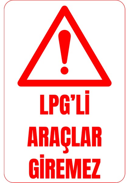 35 x 50 Lpg'li Araçlar Giremez Folyo Baskı Sticker Uyarı Levhası