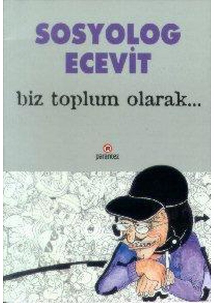 Biz Toplum Olarak - Sosyolog Ecevit (1997 Basım)