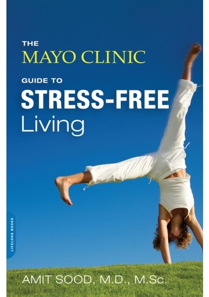 Mayo Clinic Guide To Stress-Free Living