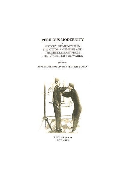 Perilous Modernity History Of Medicine In The Ottoman Empire And The Middle East