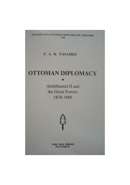 Ottoman Diplomacy: Abdülhamid Iı And The Great Powers, 1878-1888