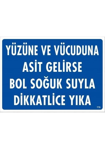 Yüzüne ve Vücuduna Asit Gelirse Bol Soğuk Suyla Dikkatlice Yıka Uyarı Levhası 25X35 KOD:779