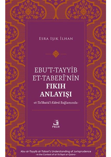 Ebu’t-Tayyib Et-Taberi’nin Fıkıh Anlayışı