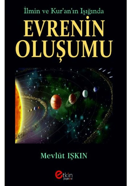 Ilmin ve Kur’an’ın Işığında Evrenin Oluşumu