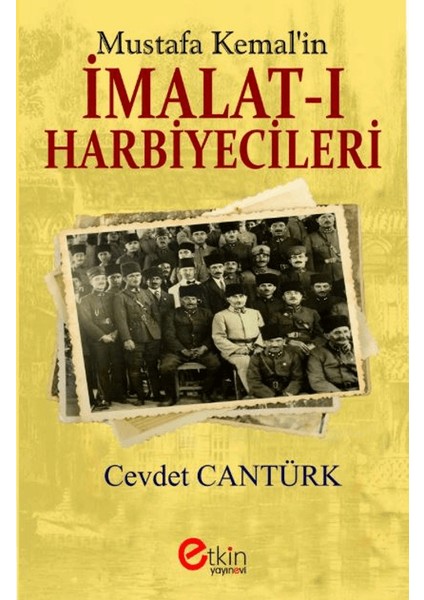Mustafa Kemal’in Imalat-I Harbiyecileri