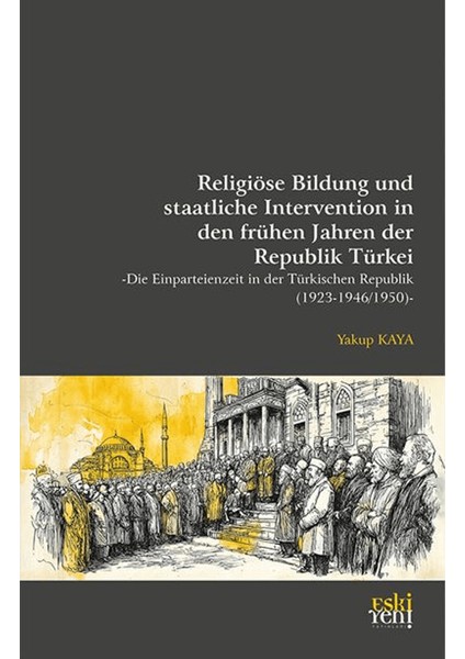 Religiöse Bildung Und Staatliche Intervention In Den Frühen Jahren Der Republik Türkei